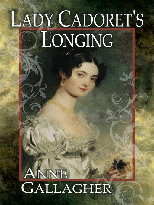 Title details for Lady Cadoret's Longing by Anne Gallagher - Available